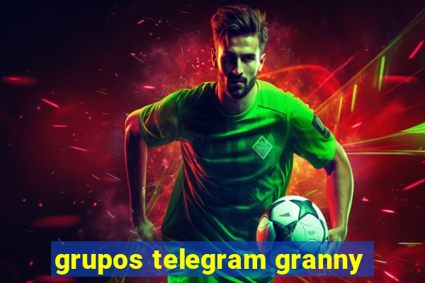 grupos telegram granny